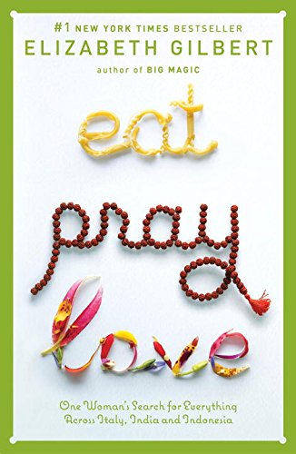 Eat Pray Love by Elizabeth Gilbert