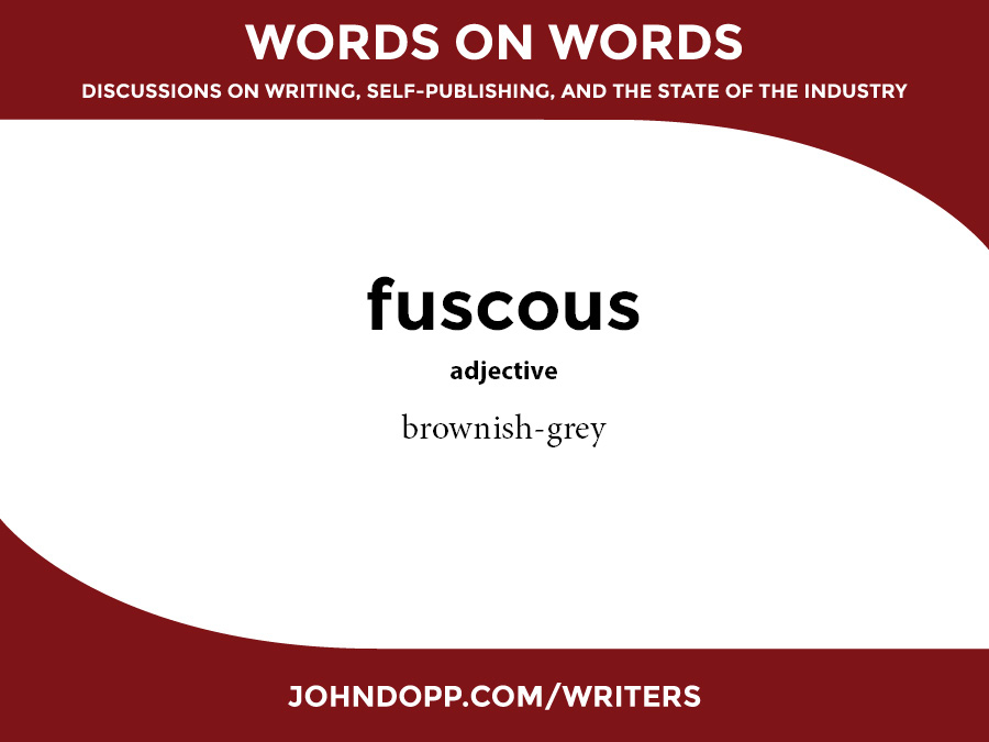 dreary words: fuscous
